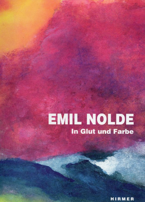 Emil Nolde in Glut und Farbe