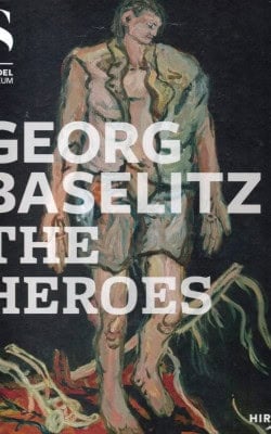 Georg Baselitz The heroes