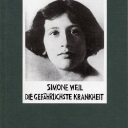 Simone Weil die gefährlichste krankheit