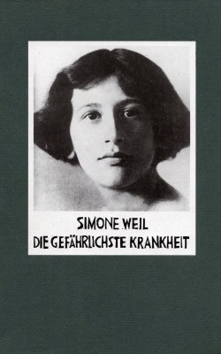 Simone Weil die gefährlichste krankheit