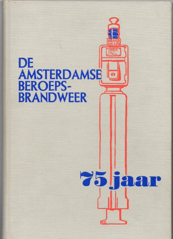 De Amsterdamse beroepsbrandweer 75 jaar