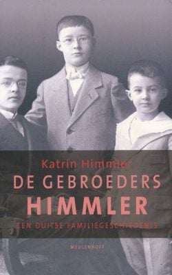 De gebroeders Himmler een duitse familiegeschiedenis