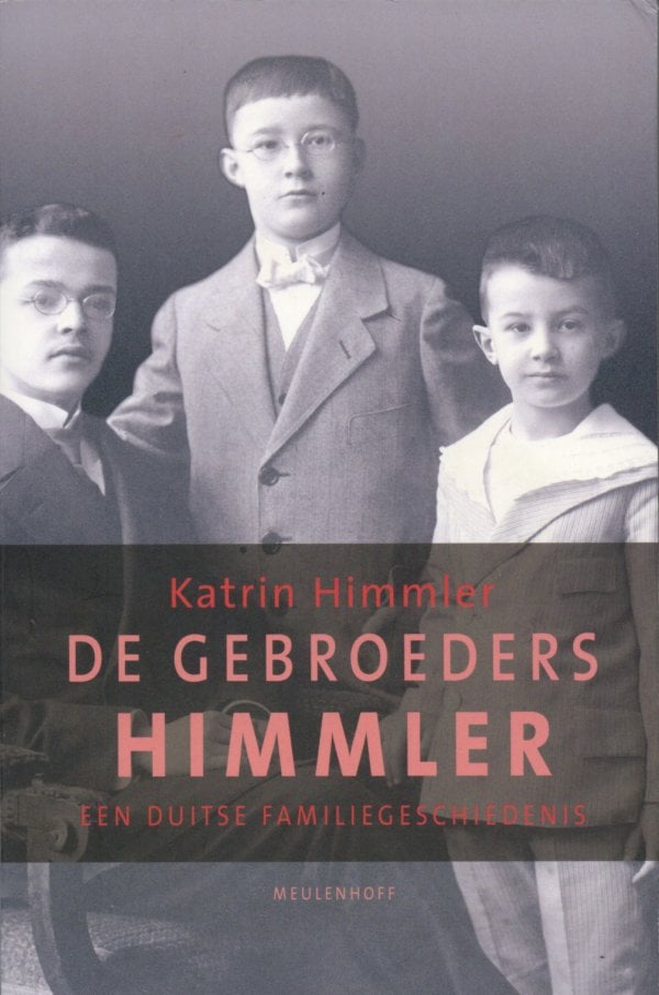 De gebroeders Himmler een duitse familiegeschiedenis