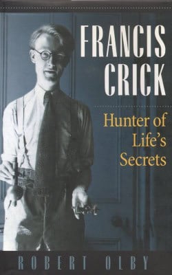 Francis Crick Hunter of life's secrets