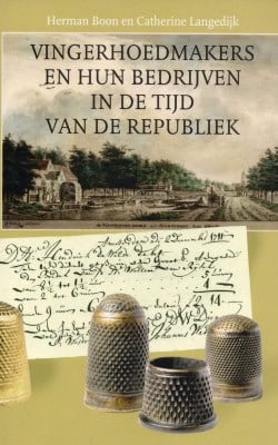 Vingerhoedmakers en hun bedrijven in de tijd van de Republiek