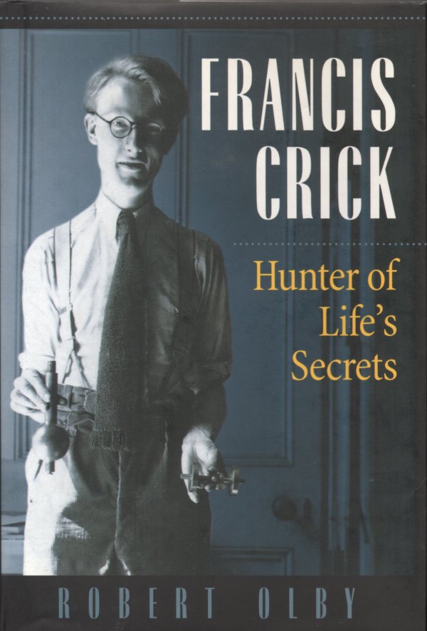 Francis Crick Hunter of life's secrets