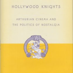 Hollywood knights arthurian cinema and the politics of nostalgia