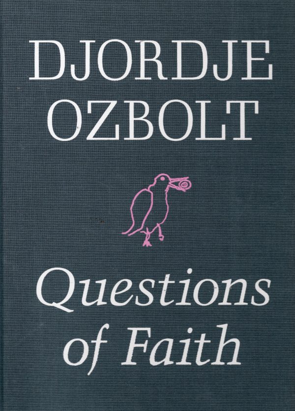 Djordje Ozbolt Questions of faith