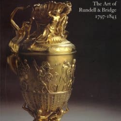 Royal Goldsmiths The art of Rundell & Bridge 1797-1843