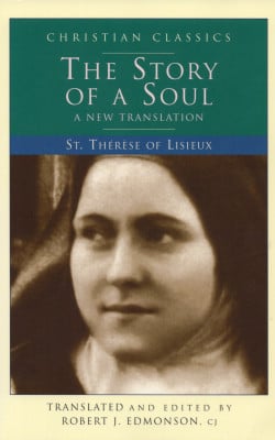 The story of a soul a new translation St. Thérèse of Lisieux