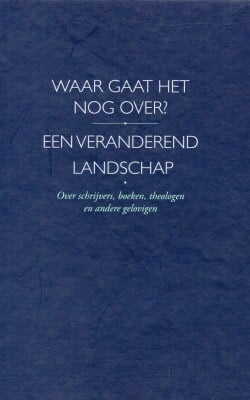 Waar gaat het nog over? Een veranderend landschap