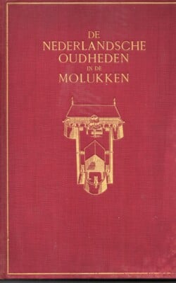 De Nederlandsche oudheden in de Molukken