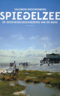 Spiegelzee de zeespiegelgeschiedenis van de mens