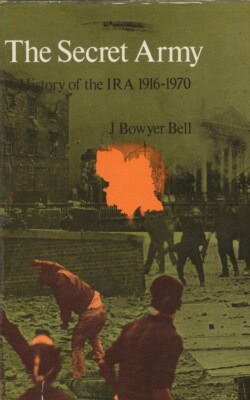 The secret army history of the IRA 1916-1970