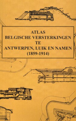 Atlas Belgische versterkingen te Antwerpen Luik en Namen