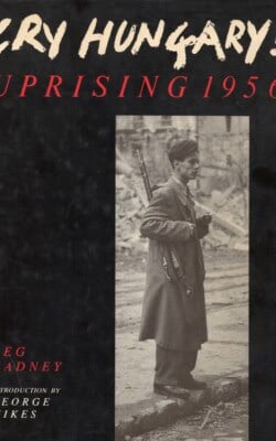 Cry Hungary! Uprising 1956