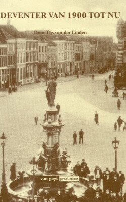 Deventer van 1900 tot nu