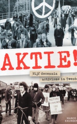 Aktie! Vijf decennia activisme in Twente
