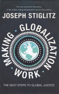 Making Globalization work Joseph Stiglitz