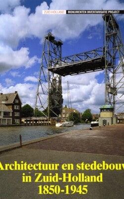 Architectuur en stedebouw in Zuid-Holland 1850-1945