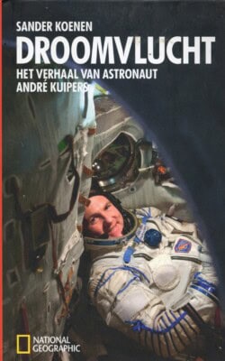 Droomvlucht het verhaal van astronaut André Kuipers