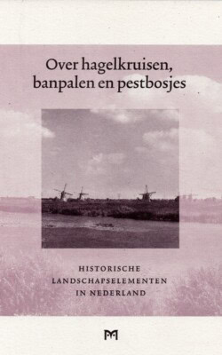 Over hagelkruisen banpalen en pestbosjes