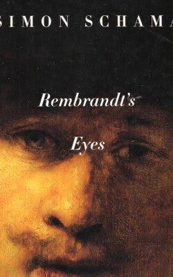 Rembrandts Eyes Simon Schama