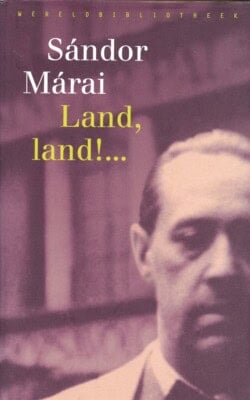 Land, Land!... Sándor Márai