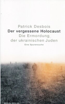 Der vergessene Holocaust die Ermordung der Ukrainischen Juden