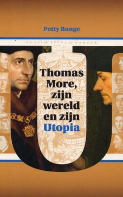 Thomas More zijn wereld en zijn Utopia