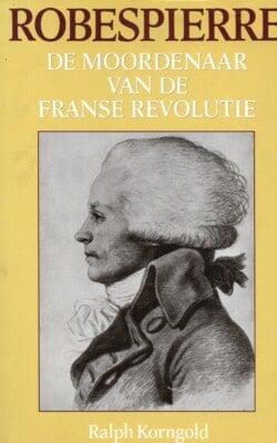 Robespierre de moordenaar van de Franse revolutie