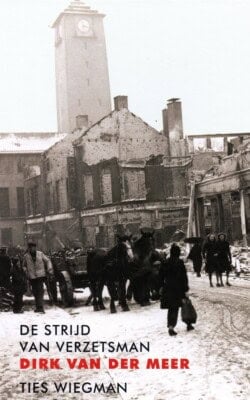 De strijd van verzetsman Dirk van der Meer