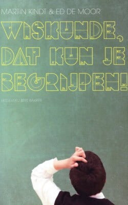 Wiskunde dat kun je begrijpen!