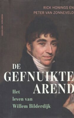 De gefnuikte arend het leven van Willem Bilderdijk