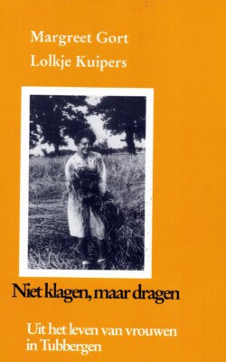 Niet klagen maar dragen uit het leven van vrouwen in Tubbergen