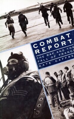 Combat report the RAF and the fall of France