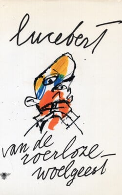 Lucebert van de roerloze woelgeest
