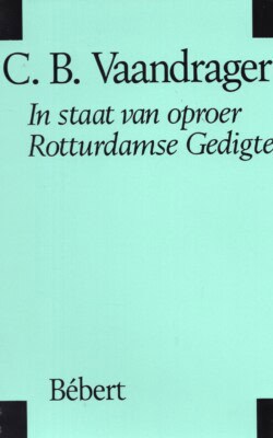 C.B. Vaandrager in staat van oproer Rotturdamse Gedigte