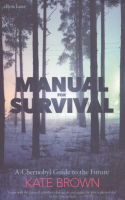 Manual for survival a Chernobyl guide to the future