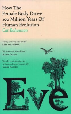 Eve how the female body drove 200 milion years of human evolution
