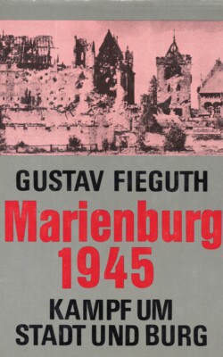Marienburg 1945 kampf um Stadt und Burg