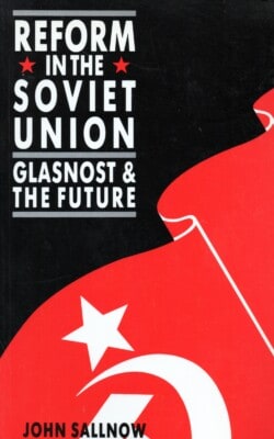 Reform in the Sovietunion glasnost and future