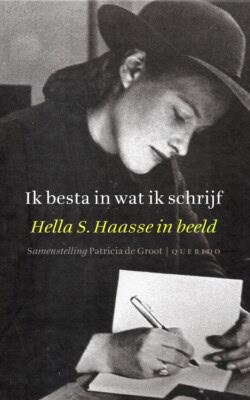 Ik besta in wat ik schrijf Hella S. Haasse in beeld
