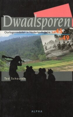 Dwaalsporen oorlogsmisdaden in Nederlands-Indië 1945-1949