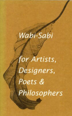 Wabi-Sabi for artists designers poets philosophers